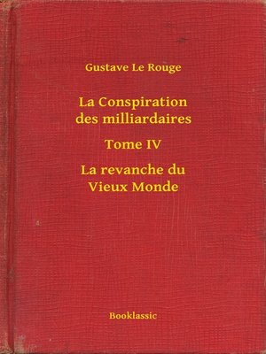 cover image of La Conspiration des milliardaires--Tome IV--La revanche du Vieux Monde
